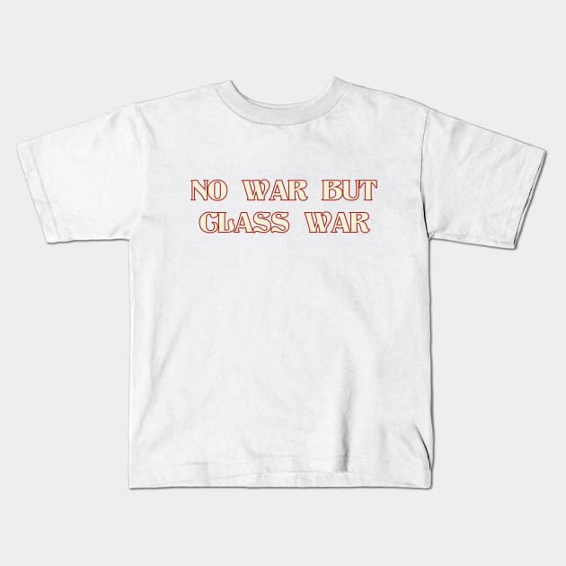 NO WAR BUT CLASS WAR Red and White Kids T-Shirt by DAME